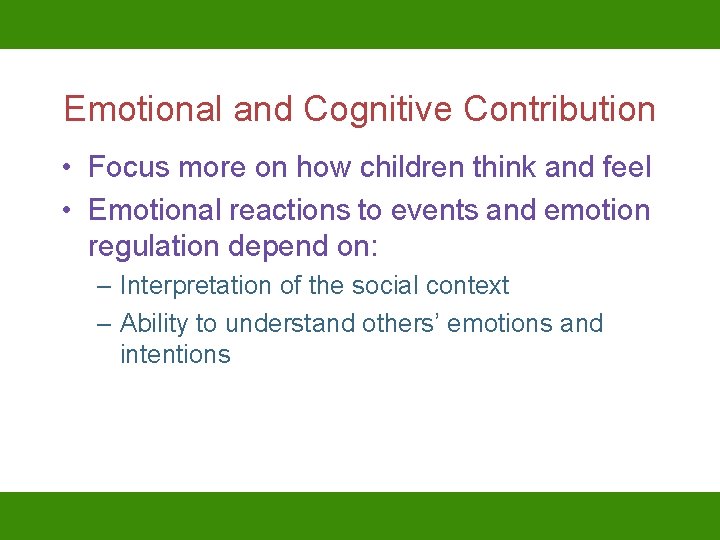 Emotional and Cognitive Contribution • Focus more on how children think and feel •