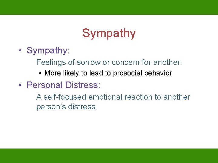 Sympathy • Sympathy: Feelings of sorrow or concern for another. • More likely to