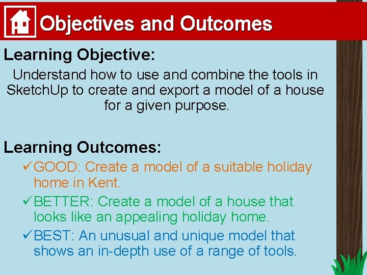 Objectives and Outcomes Learning Objective: Understand how to use and combine the tools in