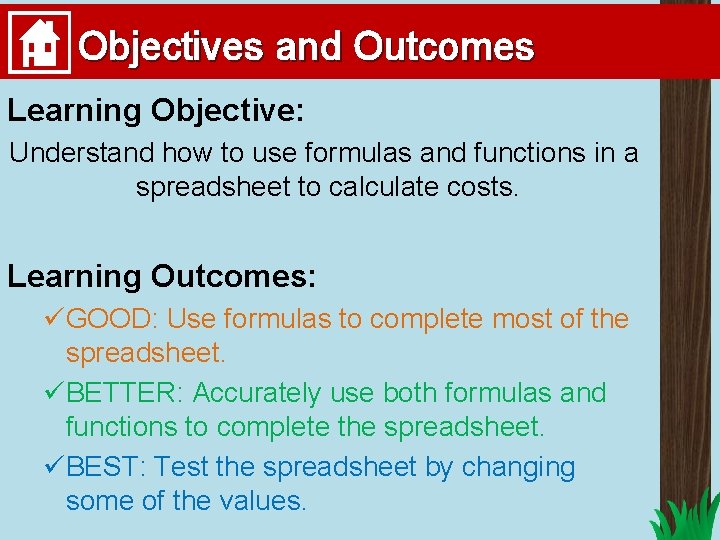 Objectives and Outcomes Learning Objective: Understand how to use formulas and functions in a