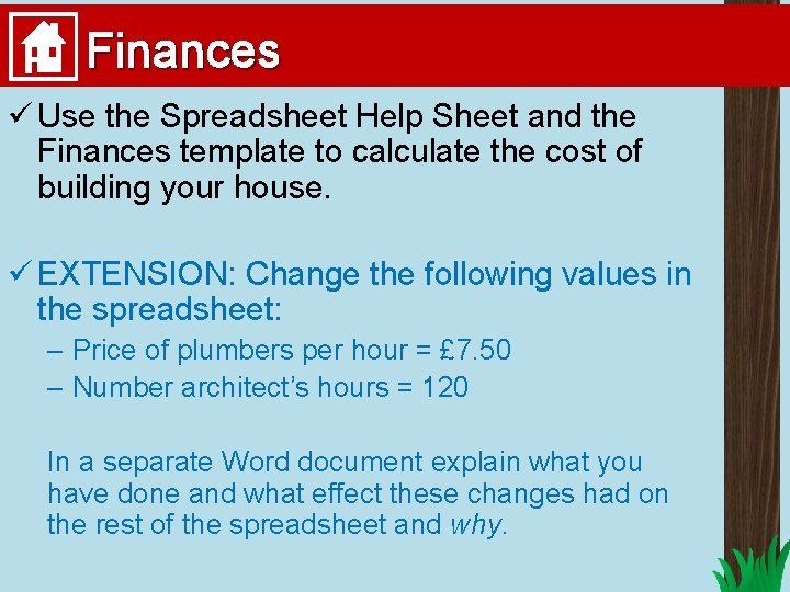 Finances ü Use the Spreadsheet Help Sheet and the Finances template to calculate the