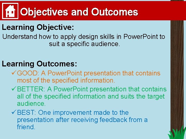 Objectives and Outcomes Learning Objective: Understand how to apply design skills in Power. Point