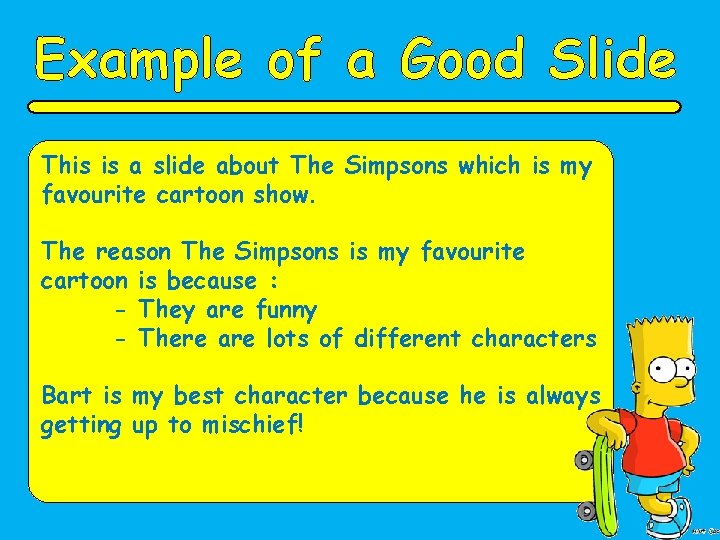 Example of a Good Slide This is a slide about The Simpsons which is