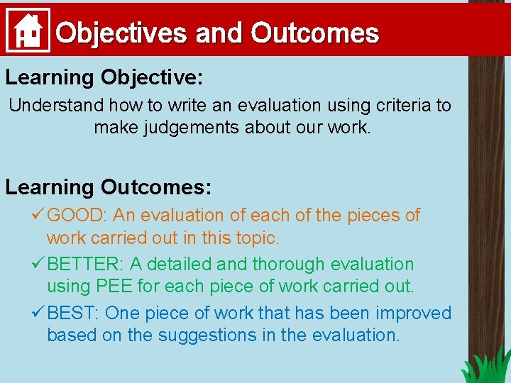 Objectives and Outcomes Learning Objective: Understand how to write an evaluation using criteria to