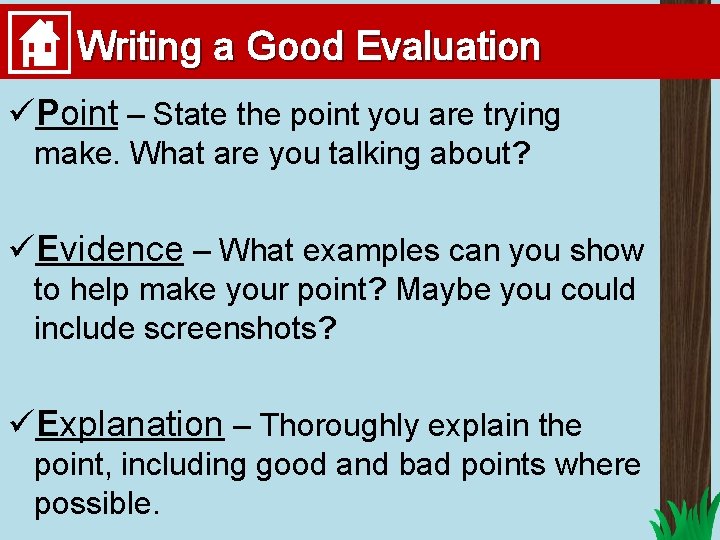 Writing a Good Evaluation üPoint – State the point you are trying make. What