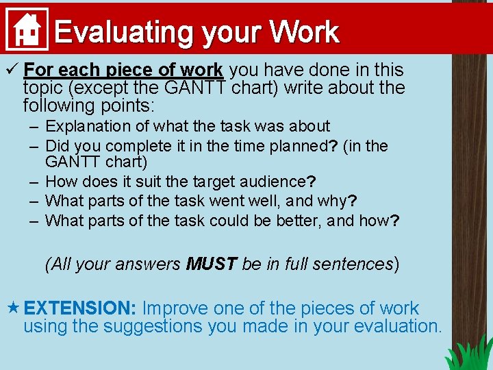 Evaluating your Work ü For each piece of work you have done in this