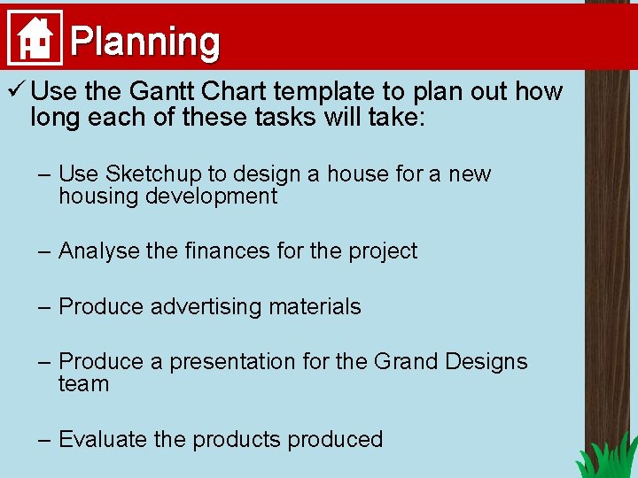 Planning ü Use the Gantt Chart template to plan out how long each of