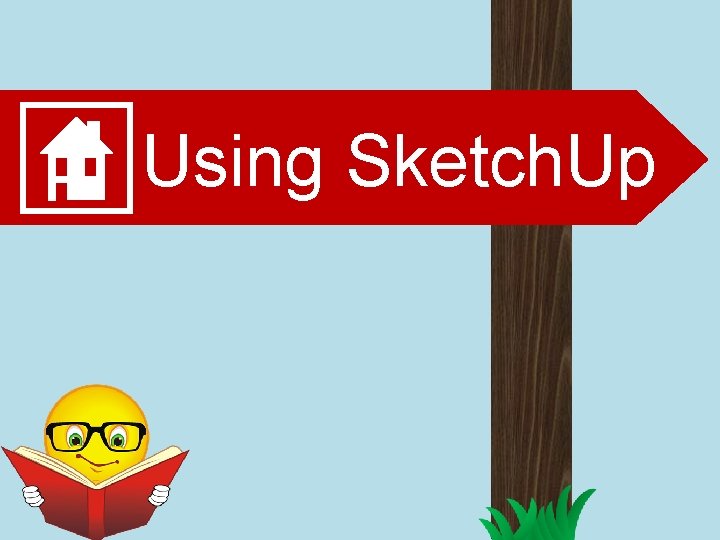 Using Sketch. Up 