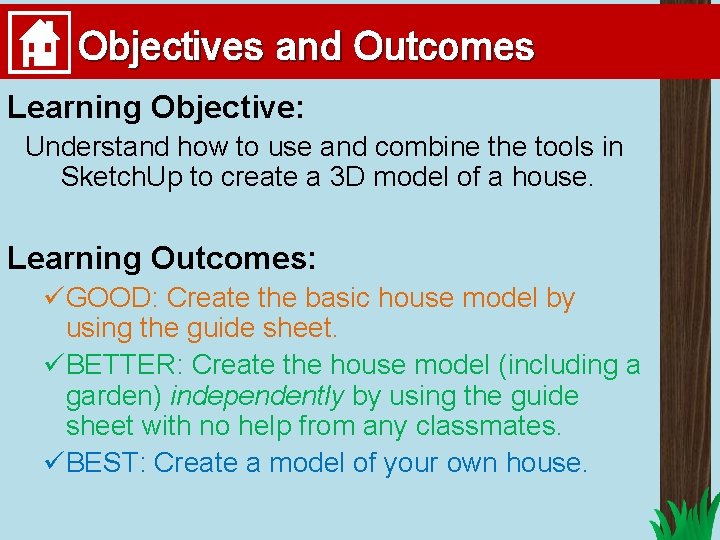 Objectives and Outcomes Learning Objective: Understand how to use and combine the tools in