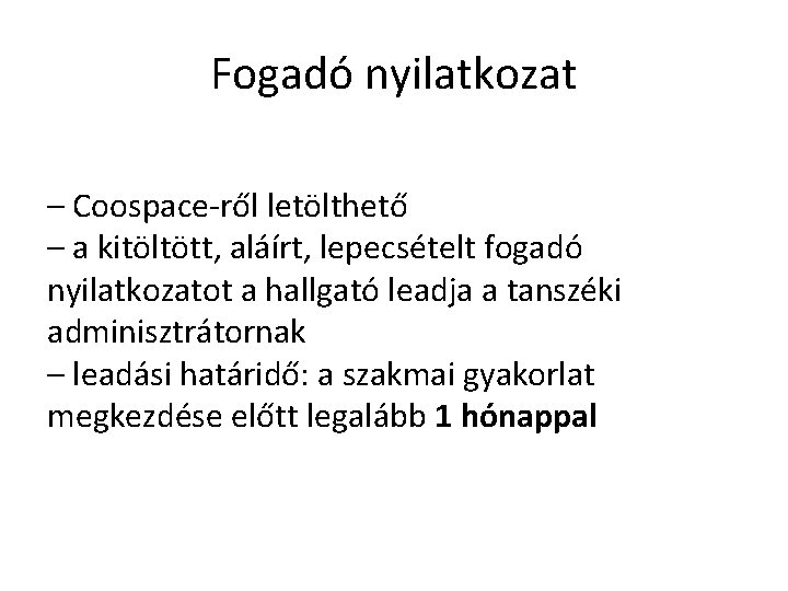Fogadó nyilatkozat – Coospace-ről letölthető – a kitöltött, aláírt, lepecsételt fogadó nyilatkozatot a hallgató