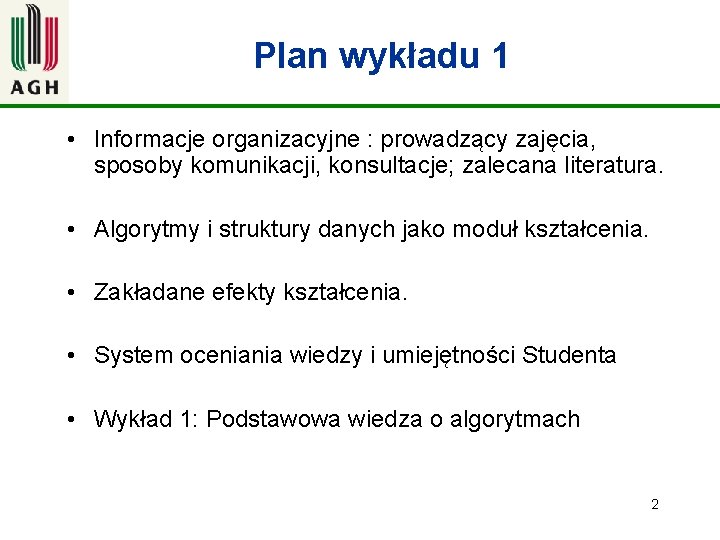 Plan wykładu 1 • Informacje organizacyjne : prowadzący zajęcia, sposoby komunikacji, konsultacje; zalecana literatura.