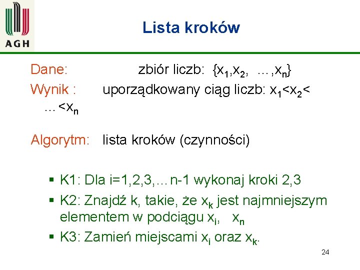 Lista kroków Dane: Wynik : …<xn zbiór liczb: {x 1, x 2, …, xn}