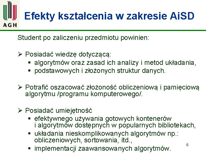 Efekty kształcenia w zakresie Ai. SD Student po zaliczeniu przedmiotu powinien: Ø Posiadać wiedzę