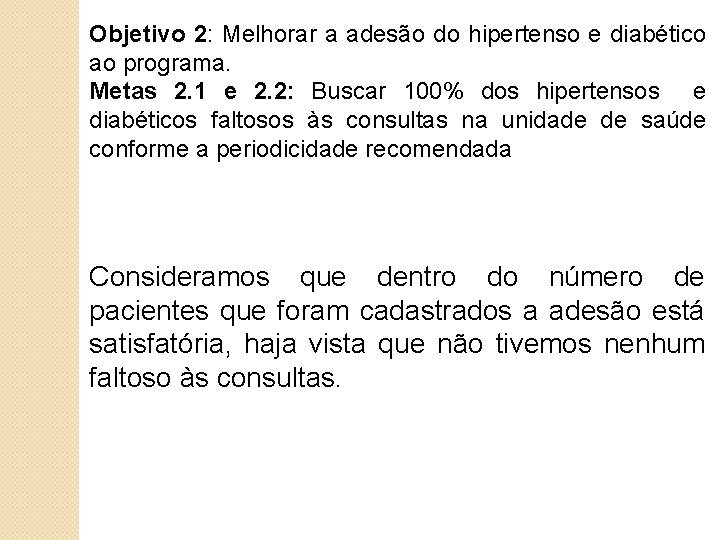 Objetivo 2: Melhorar a adesão do hipertenso e diabético ao programa. Metas 2. 1