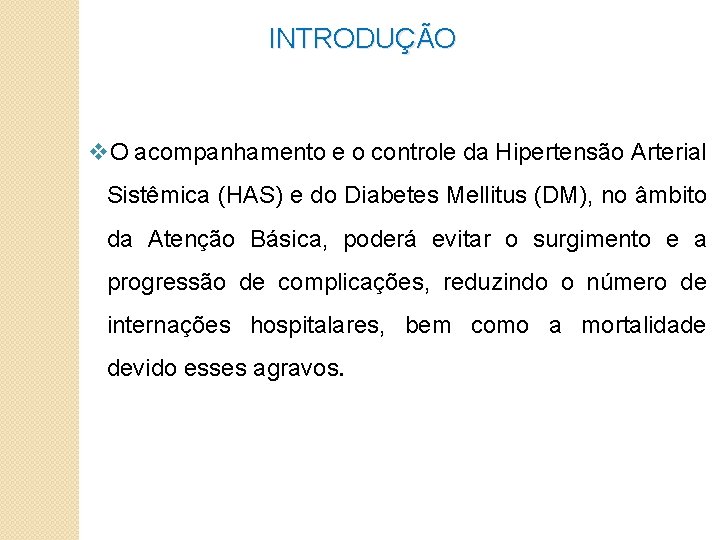 INTRODUÇÃO v. O acompanhamento e o controle da Hipertensão Arterial Sistêmica (HAS) e do