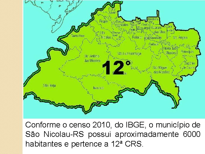 Conforme o censo 2010, do IBGE, o município de São Nicolau-RS possui aproximadamente 6000