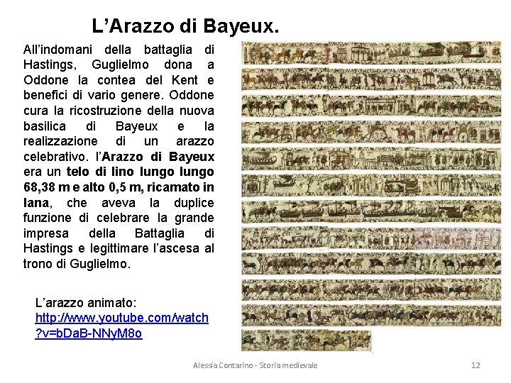 L’Arazzo di Bayeux. All’indomani della battaglia di Hastings, Guglielmo dona a Oddone la contea