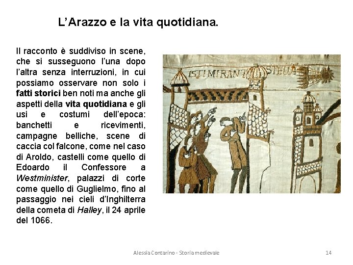 L’Arazzo e la vita quotidiana. Il racconto è suddiviso in scene, che si susseguono