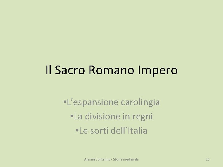 Il Sacro Romano Impero • L’espansione carolingia • La divisione in regni • Le