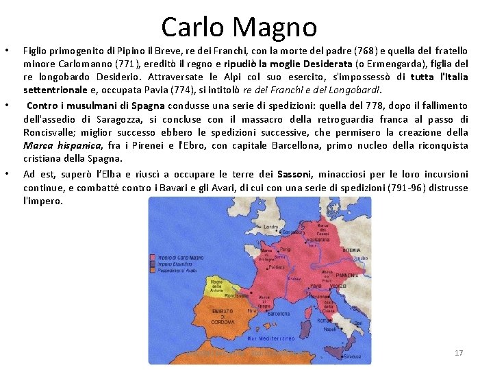  • • • Carlo Magno Figlio primogenito di Pipino il Breve, re dei