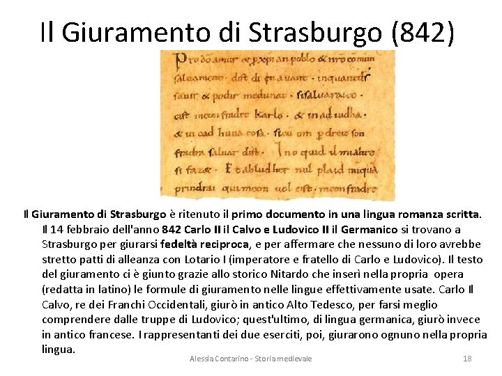 Il Giuramento di Strasburgo (842) Il Giuramento di Strasburgo è ritenuto il primo documento