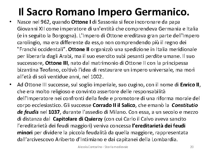 Il Sacro Romano Impero Germanico. • Nasce nel 962, quando Ottone I di Sassonia