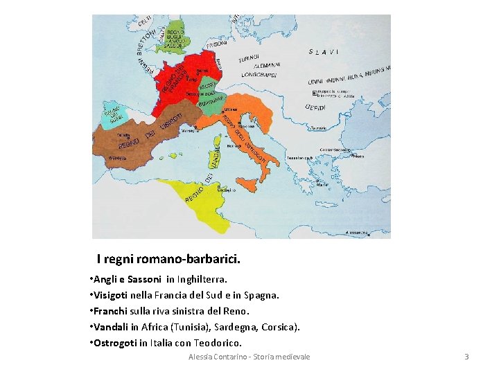 I regni romano-barbarici. • Angli e Sassoni in Inghilterra. • Visigoti nella Francia del