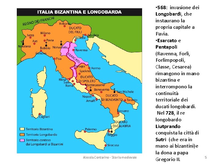 Alessia Contarino - Storia medievale • 568: invasione dei Longobardi, che instaurano la propria