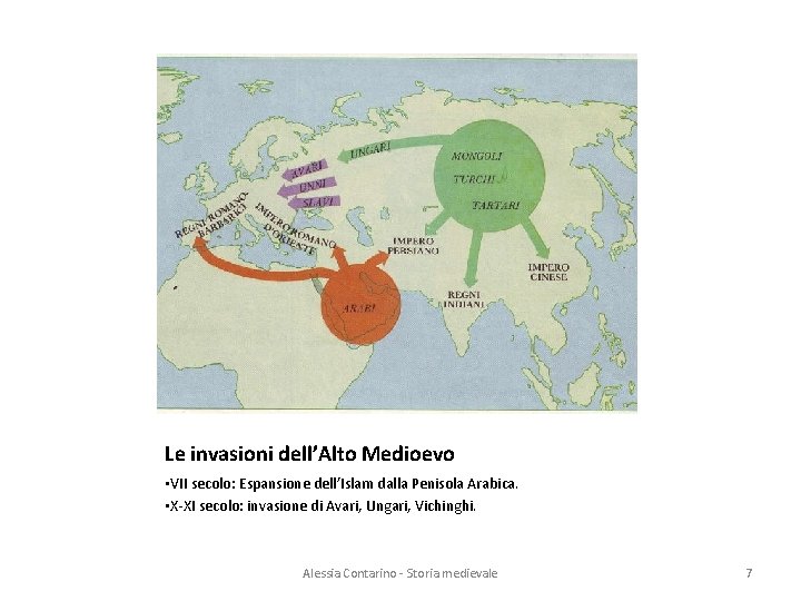 Le invasioni dell’Alto Medioevo • VII secolo: Espansione dell’Islam dalla Penisola Arabica. • X-XI