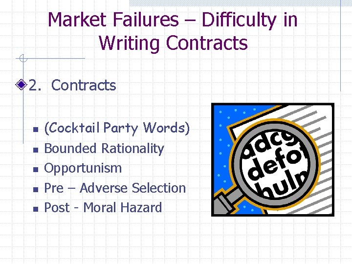 Market Failures – Difficulty in Writing Contracts 2. Contracts n n n (Cocktail Party