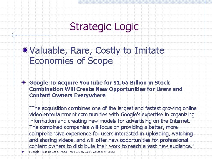 Strategic Logic Valuable, Rare, Costly to Imitate Economies of Scope Google To Acquire You.