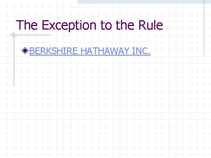 The Exception to the Rule BERKSHIRE HATHAWAY INC. 