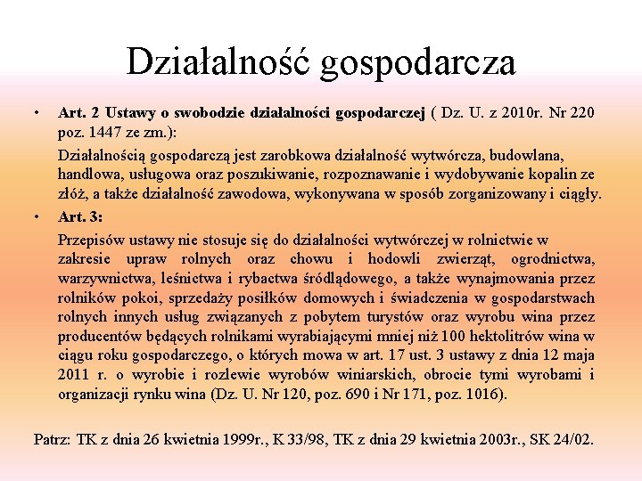 Działalność gospodarcza • • Art. 2 Ustawy o swobodzie działalności gospodarczej ( Dz. U.