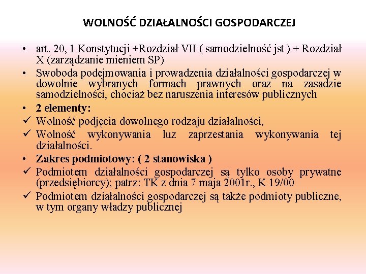 WOLNOŚĆ DZIAŁALNOŚCI GOSPODARCZEJ • art. 20, 1 Konstytucji +Rozdział VII ( samodzielność jst )