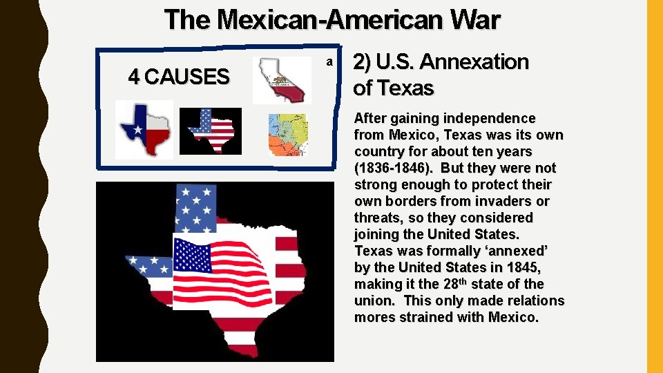 The Mexican-American War 4 CAUSES a 2) U. S. Annexation of Texas After gaining