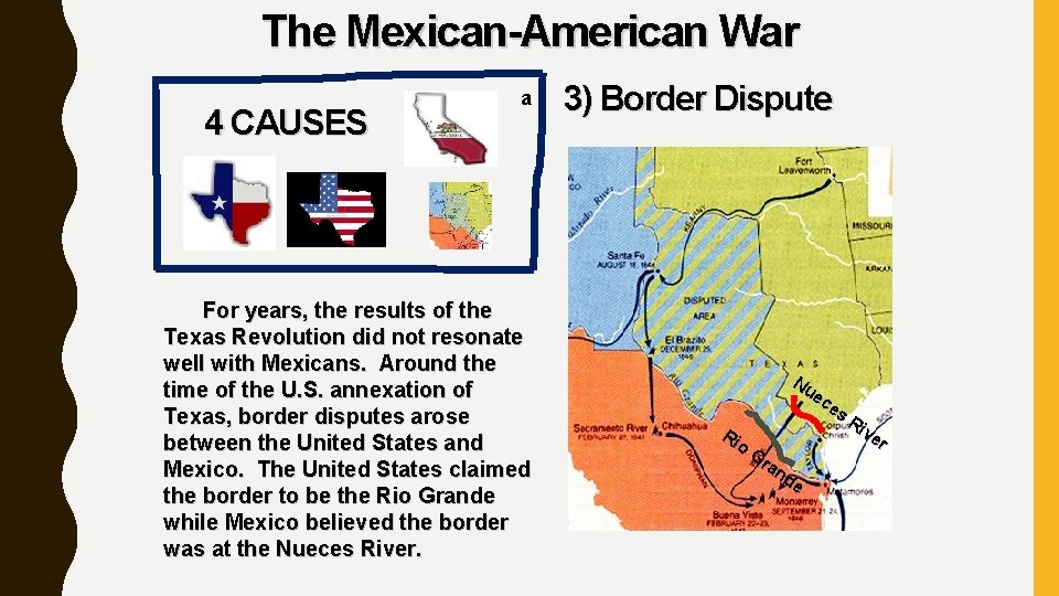 The Mexican-American War 4 CAUSES a For years, the results of the Texas Revolution
