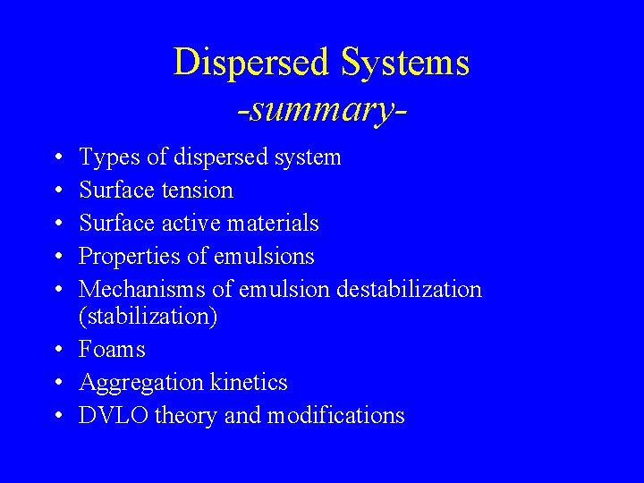 Dispersed Systems -summary • • • Types of dispersed system Surface tension Surface active