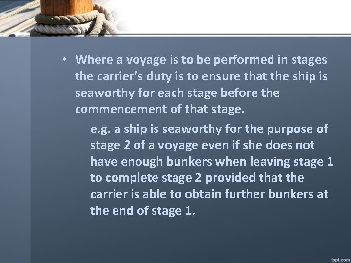  • Where a voyage is to be performed in stages the carrier’s duty