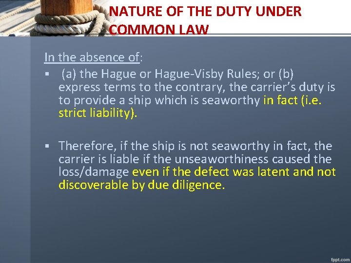 NATURE OF THE DUTY UNDER COMMON LAW In the absence of: § (a) the