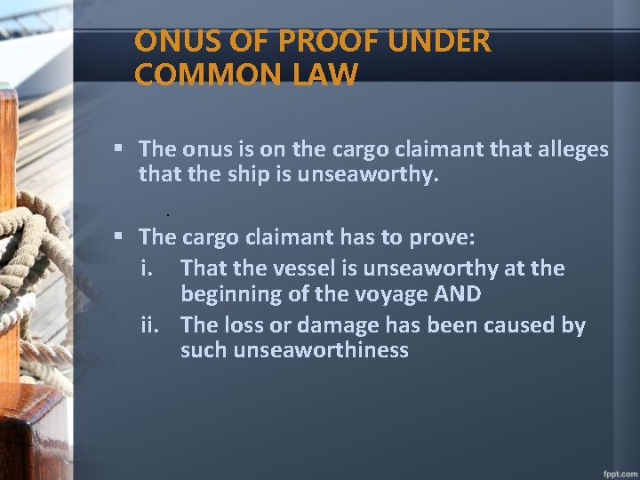 ONUS OF PROOF UNDER COMMON LAW § The onus is on the cargo claimant