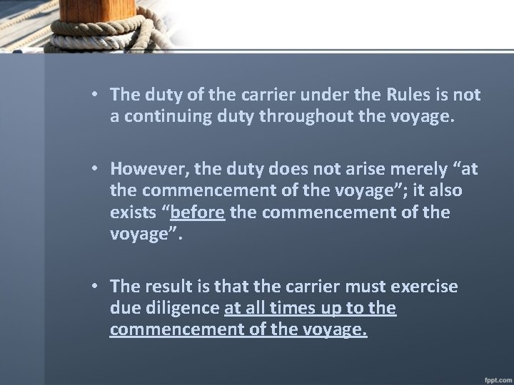  • The duty of the carrier under the Rules is not a continuing