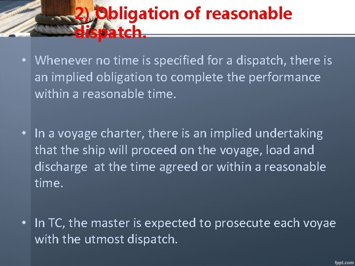 2) Obligation of reasonable dispatch. • Whenever no time is specified for a dispatch,