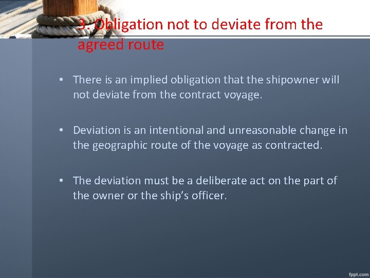 3. Obligation not to deviate from the agreed route • There is an implied