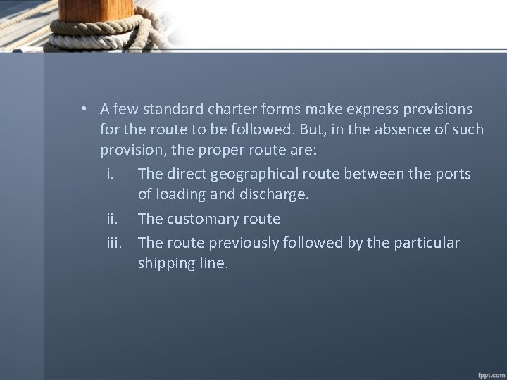  • A few standard charter forms make express provisions for the route to