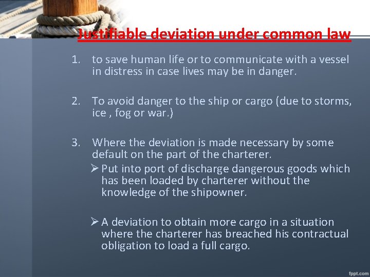 Justifiable deviation under common law 1. to save human life or to communicate with