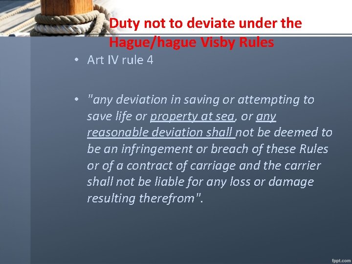 Duty not to deviate under the Hague/hague Visby Rules • Art IV rule 4