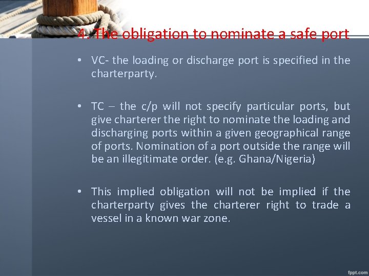 4. The obligation to nominate a safe port • VC- the loading or discharge