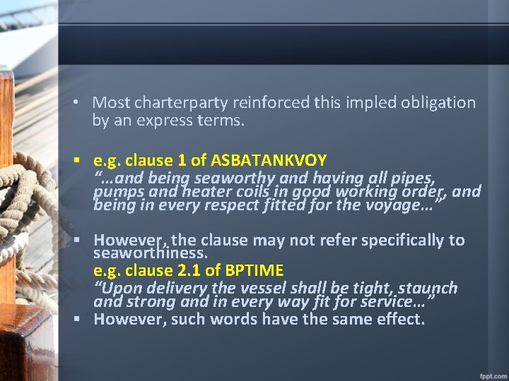  • Most charterparty reinforced this impled obligation by an express terms. § e.