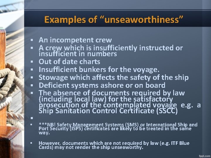 Examples of “unseaworthiness” § An incompetent crew § A crew which is insufficiently instructed