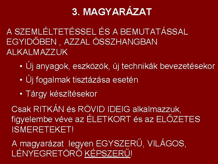 3. MAGYARÁZAT A SZEMLÉLTETÉSSEL ÉS A BEMUTATÁSSAL EGYIDŐBEN , AZZAL ÖSSZHANGBAN ALKALMAZZUK • Új